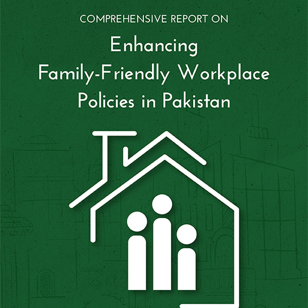 Comprehensive Report on Enhancing Family-Friendly Workplace Policies in Pakistan